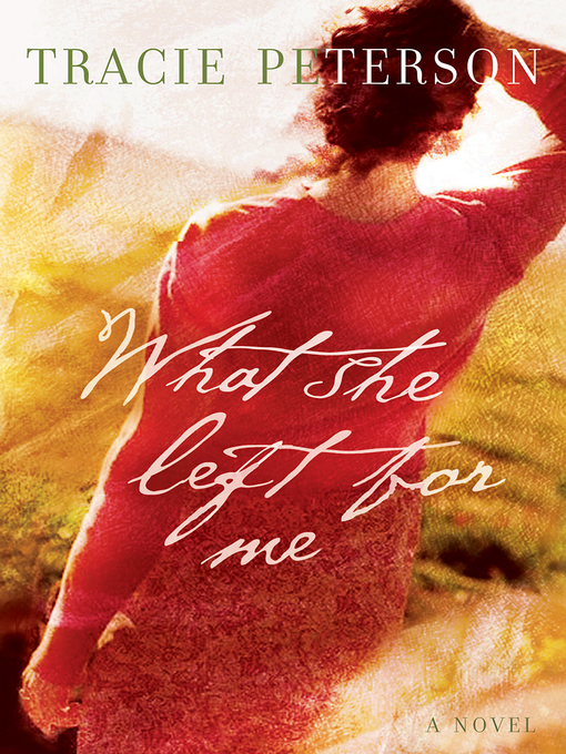 Title details for What She Left for Me by Tracie Peterson - Available